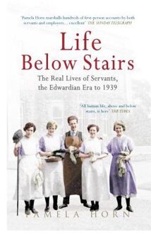 Life Below Stairs: The Real Lives Of Servants, The Edwardian Era To 1939 - Pamela Horn