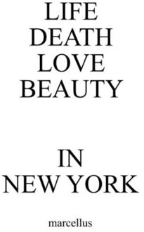 LIFE DEATH LOVE BEAUTY IN NEW YORK - Boek marcellus (9082667800)