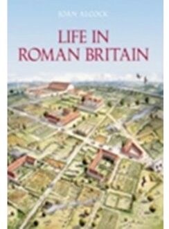 Life In Roman Britain - Joan P. Alcock