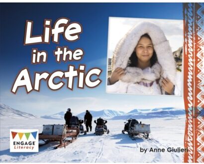 Life In The Arctic - Engage Literacy Purple - Anne Giulieri