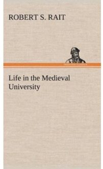 Life In The Medieval University - Robert S Rait