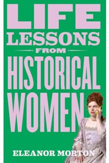 Life Lessons From Historical Women - Eleanor Morton