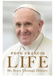 Life : my story through history: pope francis's inspiring biography through history - Pope Francis