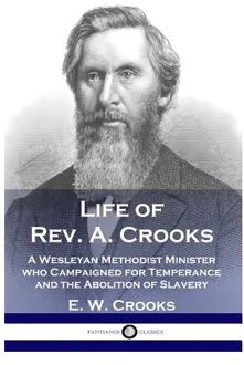 Life Of Rev. A. Crooks - E W Crooks