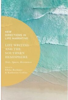 Life Writing And The Southern Hemisphere - New Directions In Life Narrative