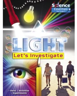 Light: Let's Investigate Facts, Activities, Experiments - Science Essentials Key Stage 2 - Ruth Owen