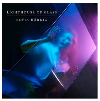 Lighthouse Of Glass - Sofia Hardig