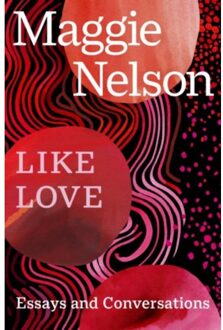 Like Love - Maggie Nelson