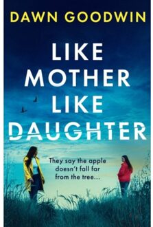 Like Mother, Like Daughter - Goodwin, Dawn