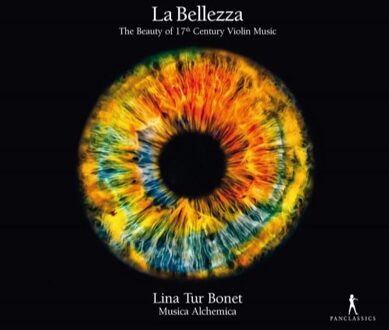 Lina Tur Bonet; Musica Alchemica - La Bellezza: The Beauty of 17th Century Violin Music CD