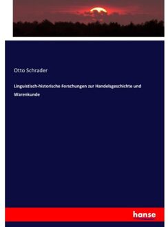 Linguistisch-Historische Forschungen Zur Handelsgeschichte Und Warenkunde - Otto Schrader