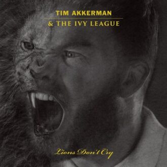 Lions Don't Cry - Tim Akkerman & The Ivy League