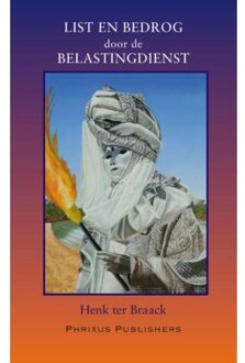 List en bedrog door de Belastingdienst - Boek Henk ter Braack (9081959301)