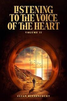 Listen to the voice of the heart -  Elian Bittencourt (ISBN: 9789403707273)