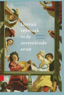 Literair vermaak in de zeventiende eeuw - Jeroen Jansen - ebook