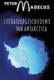 Literatuurgeschiedenis van Antarctica - Peter Mabelus (ISBN: 9789493366732)