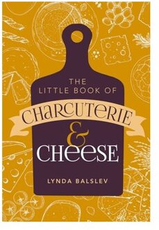 Little Book Of Charcuterie And Cheese - Lynda Balslev