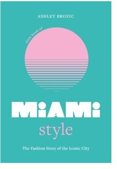 Little Book Of Miami Style - Fashion Destinations - Ashley Brozic