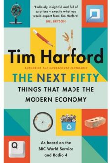Little, Brown The Next Fifty Things That Made The Modern Economy - Tim Harford