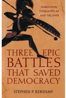 Little, Brown Three Epic Battles That Saved Democracy: Marathon, Thermopylae And Salamis - Stephen P. Kershaw