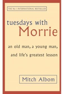 Little, Brown Tuesdays With Morrie : An old man, a young man, and life's greatest lesson