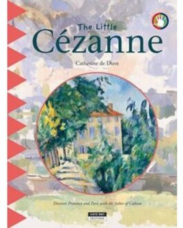 Little Cezanne: Discover Provence And Paris With The Father Of Cubism! - Catherine du Duve