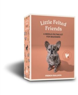 Little Felted Friends: French Bulldog: Dog Needle-Felting Beginner Kits With Needles, Wool, - Alyson Gurney