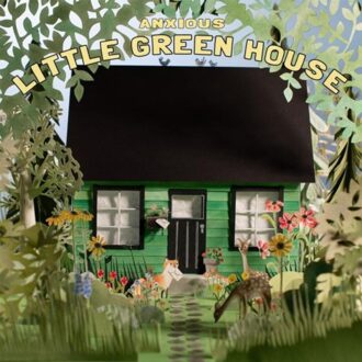 Little Green House - Anxious