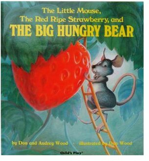 Little Mouse, The Red Ripe Strawberry, and The Big Hungry Bear