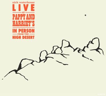 Live At Pappy & Harriet'S: In Person From The High Desert - Nick Waterhouse