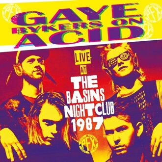 Live At The Basins Nightclub 1987 - Gaye Bykers On Acid