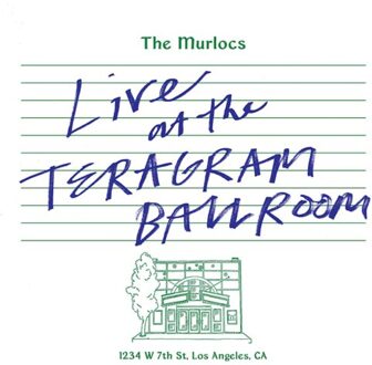 Live At The Teragram Ballroom - The Murlocs