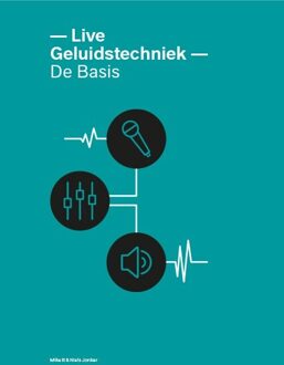 Live Geluidstechniek - de basis -  Mike B, N.T.A. Jonker (ISBN: 9789082845655)