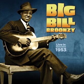 Live In Amsterdam 1953 - Big Bill Broonzy