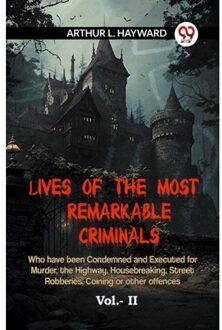 Lives Of The Most Remarkable Criminals Who Have Been Condemned And Executed For Murder, - L. Hayward Arthur