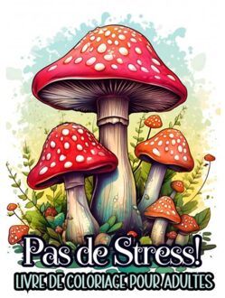 Livre De Coloriage Pour Adultes - Pas De Stress! - Livre De Coloriage et Plus