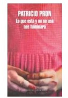 Lo que está y no se usa nos fulminará - Boek Patricio Pron (8439733739)