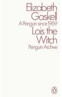 Lois The Witch - Penguin Archive - Elizabeth Gaskell