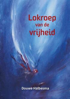 Lokroep van de vrijheid - (ISBN:9789492421678)