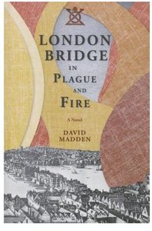 London Bridge in Plague and Fire