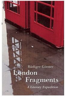 London Fragments - A Literary Expedition - Gorner, Gorner