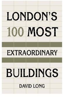 London's 100 Most Extraordinary Buildings