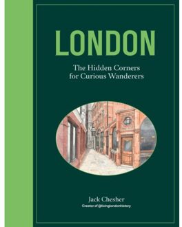 London: The Hidden Corners For Curious Wanderers - Jack Chesher