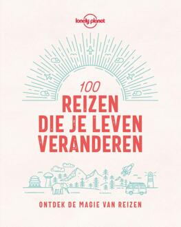 Lonely Planet 100 Reizen Die Je Leven Veranderen - Lonely Planet - Lonely Planet