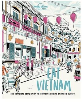 Lonely Planet Eat Vietnam - Lonely Planet