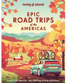Lonely Planet Epic Series Road Trips Of The Americas - Lonely Planet Epic Series - Lonely Planet