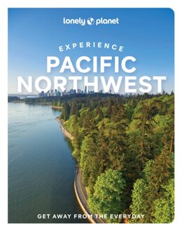 Lonely Planet Experience Pacific Northwest (1st Ed)