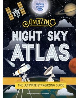 Lonely Planet Kids The Amazing Night Sky Atlas - Lonely Planet Kids - Lonely Planet Kids