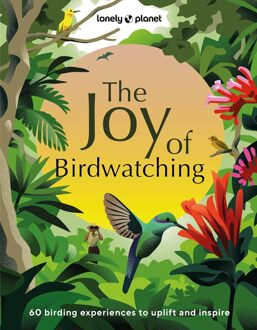 Lonely Planet The Joy Of Birdwatching - Lonely Planet Inspiration