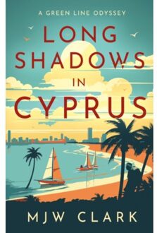 Long Shadows In Cyprus - Clark, M.J.W.